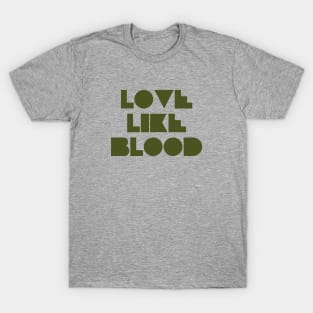 Love Like Bood, green T-Shirt